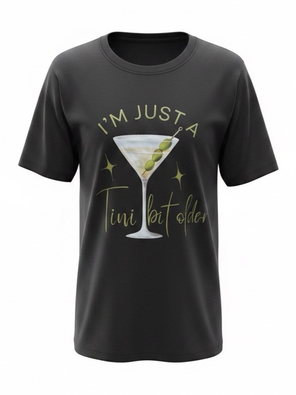 Black Graphic Tee "I'm Just a 🍸 Bit Older" - Never Worn!